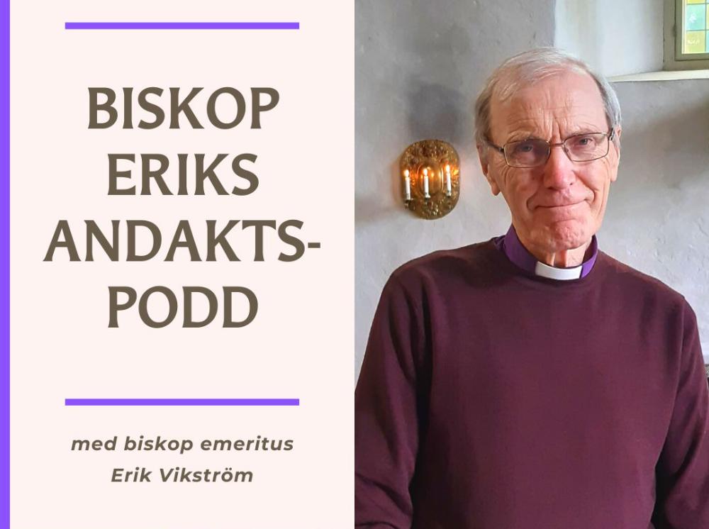 Bild av biskop Erik Vikström och texten Biskop Eriks andaktspodd. 